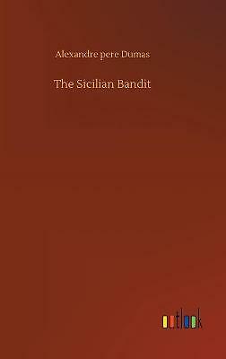 The Sicilian Bandit by Alexandre Pere Dumas (Hardcover, 2020)