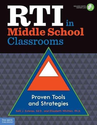 Rti in Middle School Classrooms: Proven Tools and Strategies by Kelli J. Esteves