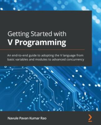 Getting Started with V Programming: An end-to-end guide to adopting the V lan...