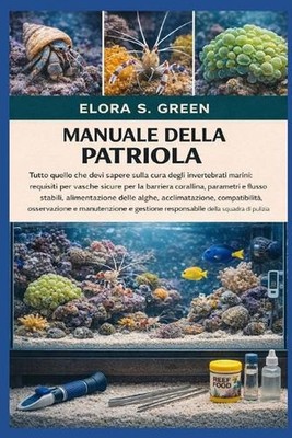 Manuale Della Patriola: Tutto quello che devi sapere sulla cura degli invertebra