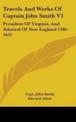 Capt. John Smith | Travels And Works Of Captain John Smith V1 | Buch | Englisch