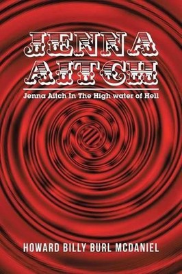 Jenna Aitch: Jenna Aitch In The High water of Hell by Howard Billy Burl McDaniel