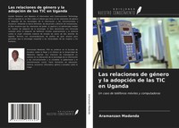 Aramanzan Madanda | Las Relaciones De GéNero Y La AdopcióN De Las TIC En Uganda