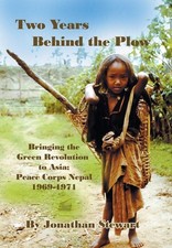 Two Years Behind the Plow: Bringing the Green Revolution to Asia; Peace Corps Ne