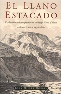 El Llano Estacado  Exploration and Imagination by John Miller Morris PAPERBACK
