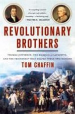 Revolutionary Brothers: Thomas Jefferson, the Marquis de Lafayette, and the Fri