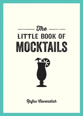 The Little Book of Mocktails Delicious Alcohol-Free Recipes for Any Occasion