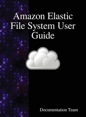 Amazon Elastic File System User Guide - Team, Documentation - Very Good - Se...