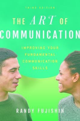 Art of Communication : Improving Your Fundamental Communication Skills 