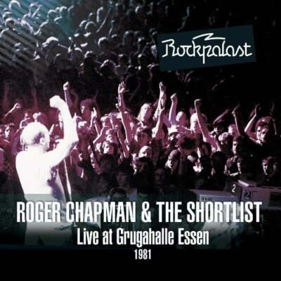 Roger Chapman and The Shortlist - Live At Grugahalle Essen 1981 -