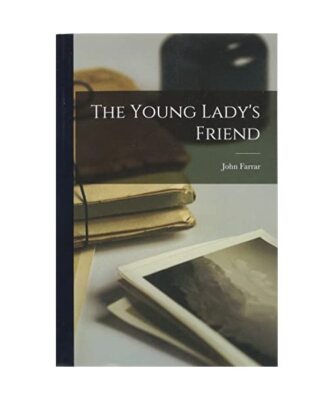 The Young Lady's Friend, John Farrar