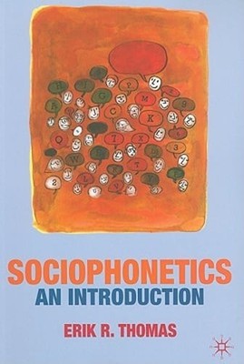 Sociophonetics: An Introduction by Erik Thomas: New