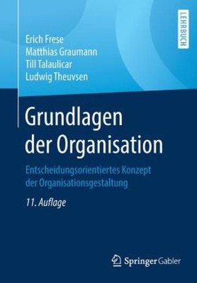 Grundlagen Der Organisation: Entscheidungsorientiertes Konze...