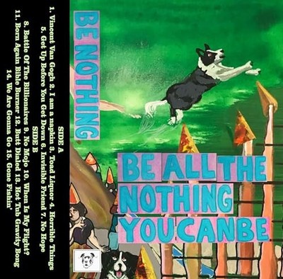 BE NOTHING - BE ALL THE NOTHING YOU CAN BE - Cassette - F11501z