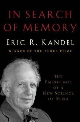 In Search of Memory: The Emergence of a New Science of Mind, Kandel, Eric R., Ve