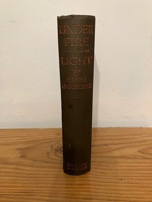 Under Fire: Story of a Squad & Light by Henri Barbusse 1929.