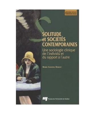 SOLITUDE ET SOCIETES CONTEMPORAINES: Une sociologie clinique de l'individu et du