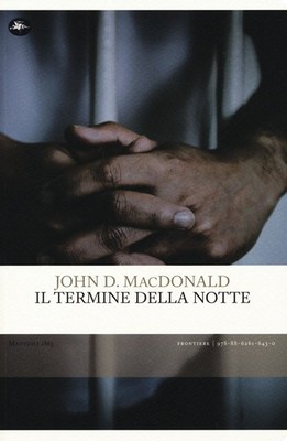 Buch - MacDonald John D. - Il Termine Della Notte - Mattioli 1885