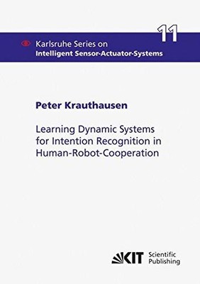 Learning Dynamic Systems for Intention Recognition in Human-Robot-Cooperation. K