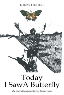 Today I Saw a Butterfly by J. Brian Bergeron (English) Paperback Book