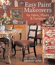 Easy Paint Makeovers for Fabrics, Floors and Furniture Hardcover
