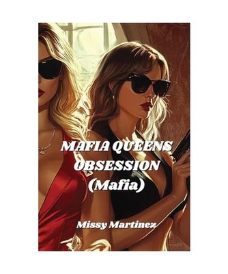 MAFIA QUEENS OBSESSION [Mafia], Martinez, Missy