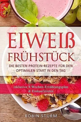 Eiweiß Frühstück: Die Buch CreateSpace Independent Publishing Platform