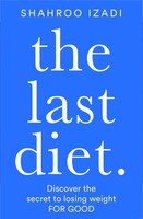 The Last Diet | Discover The Secret To Losing Weight - For Good | Shahroo Izadi