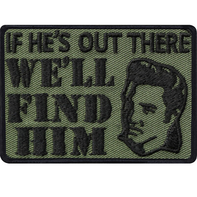 ELVIS PRESLEY Patch: If he's out there, we will find him! The King of RocknRoll