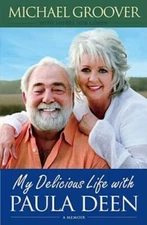 My Delicious Life with Paula Deen - Hardcover By Groover, Michael - GOOD
