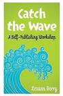 Catch the Wave: A Self-Publishing Workshop by Lesann Berry (Paperback / softback, 2013)