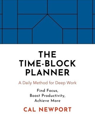 The Time-block Planner: A Daily Method..., Newport, Cal