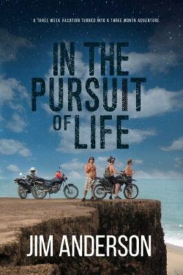In the Pursuit of Life: A Three-Week Vacation Turned into the Adventure of a ...