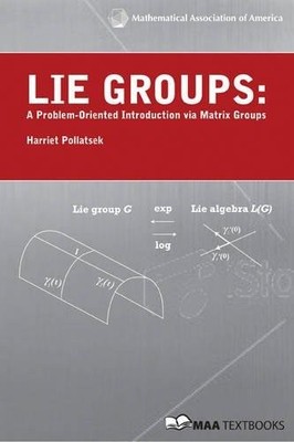 LIE GROUPS (MATHEMATICAL ASSOCIATION OF AMERICA TEXTBOOKS) BY Harriet Pollatsek