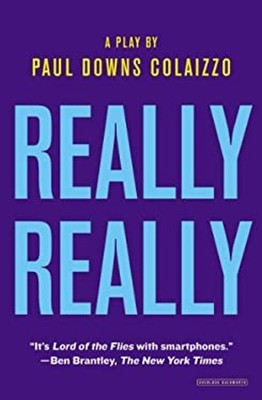 Really Really : A Play Paperback Paul Downs Colaizzo