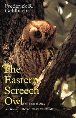 Eastern Screech Owl : Life History, Ecology, and Behavior in the Suburbs and ...