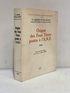 ÉDITION ORIGINALE. Origine des Faux Titres portés à l'A.N.F. 1971. GÉNÉALOGIE