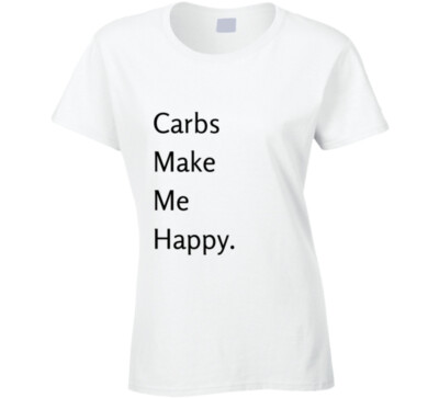 Foodie Statement T-Shirt - Carbs Make Me Happy - White/Black - Unisex