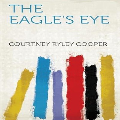 The Eagle's Eye Courtney Ryley Cooper Hardcover Creative Media Pa