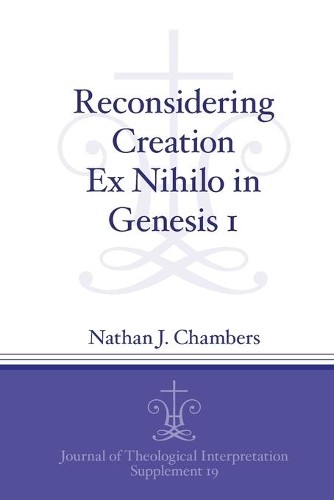 Reconsidering Creation Ex Nihilo in Genesis 1 by Nathan J. Ch... - 9781646020652
