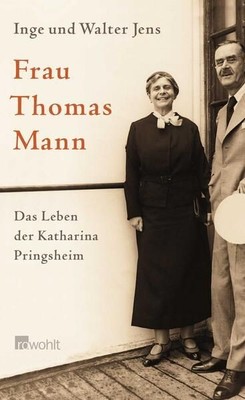 Frau Thomas Mann Das Leben der Katharina Pringsheim Jens, Inge und Walte 1433563