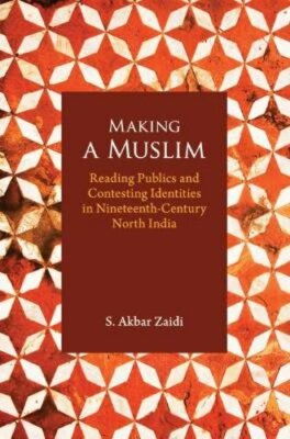 Making a Muslim: Reading Publics and Contesting Identities in Nineteenth-Century