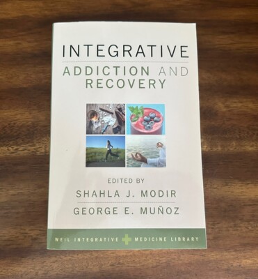 Weil Integrative Medicine Library: Integrative Addiction and Recovery