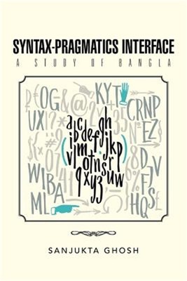 Syntax-Pragmatics Interface: A study of Bangla (Paperback or Softback)