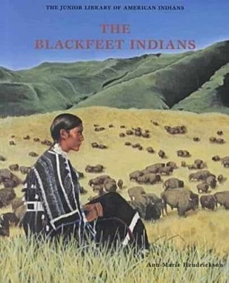 The Blackfeet Indians - Library Binding, by Hendrickson Ann-Marie - Very Good