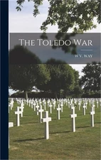 The Toledo War (Hardback or Cased Book)