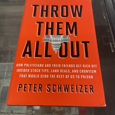 Throw Them All Out How Politicians and Their Friends Get Rich off Inside