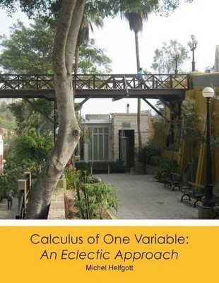Calculus of One Variable: An Eclectic Approach by Michel Helfgott (English) Pape