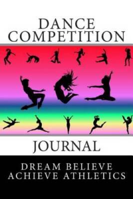 Dance Competition Journal (Dream Believe Achieve Athletics) - VERY GOOD