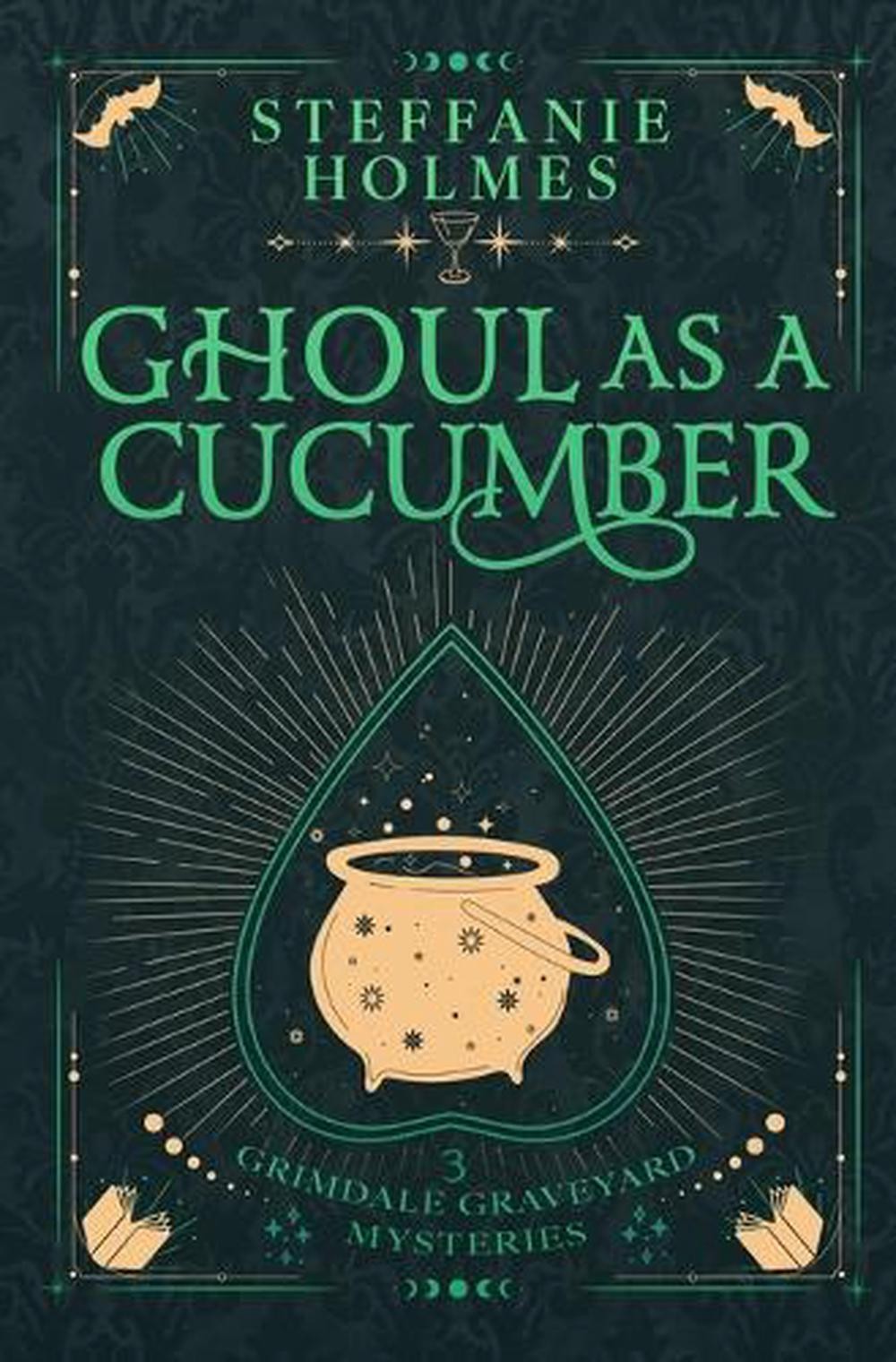 Ghoul As A Cucumber: Luxe paperback edition by Steffanie Holmes ...
